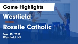 Westfield  vs Roselle Catholic Game Highlights - Jan. 15, 2019