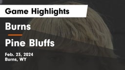 Burns  vs Pine Bluffs  Game Highlights - Feb. 23, 2024