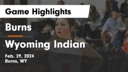 Burns  vs Wyoming Indian Game Highlights - Feb. 29, 2024