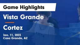 Vista Grande  vs Cortez  Game Highlights - Jan. 11, 2023