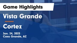 Vista Grande  vs Cortez  Game Highlights - Jan. 24, 2023