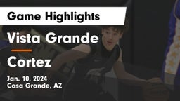 Vista Grande  vs Cortez  Game Highlights - Jan. 10, 2024