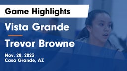 Vista Grande  vs Trevor Browne Game Highlights - Nov. 28, 2023