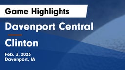Davenport Central  vs Clinton  Game Highlights - Feb. 3, 2023
