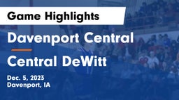 Davenport Central  vs Central DeWitt  Game Highlights - Dec. 5, 2023