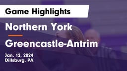 Northern York  vs Greencastle-Antrim  Game Highlights - Jan. 12, 2024