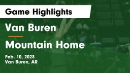 Van Buren  vs Mountain Home  Game Highlights - Feb. 10, 2023