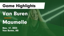 Van Buren  vs Maumelle  Game Highlights - Nov. 17, 2023