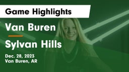Van Buren  vs Sylvan Hills  Game Highlights - Dec. 28, 2023