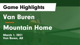 Van Buren  vs Mountain Home  Game Highlights - March 1, 2021