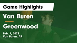 Van Buren  vs Greenwood  Game Highlights - Feb. 7, 2023