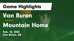 Van Buren  vs Mountain Home  Game Highlights - Feb. 10, 2023