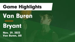 Van Buren  vs Bryant  Game Highlights - Nov. 29, 2023