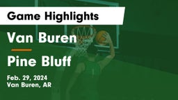 Van Buren  vs Pine Bluff  Game Highlights - Feb. 29, 2024