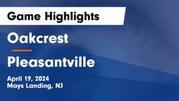 Oakcrest  vs Pleasantville  Game Highlights - April 19, 2024