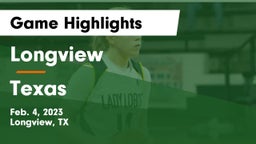 Longview  vs Texas  Game Highlights - Feb. 4, 2023