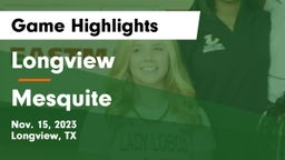 Longview  vs Mesquite  Game Highlights - Nov. 15, 2023