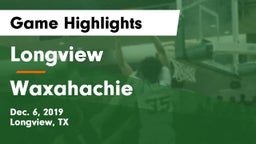 Longview  vs Waxahachie  Game Highlights - Dec. 6, 2019