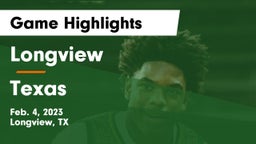 Longview  vs Texas  Game Highlights - Feb. 4, 2023