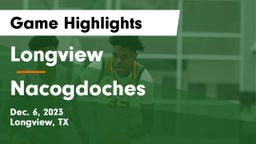 Longview  vs Nacogdoches Game Highlights - Dec. 6, 2023