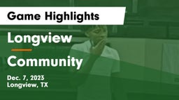 Longview  vs Community  Game Highlights - Dec. 7, 2023