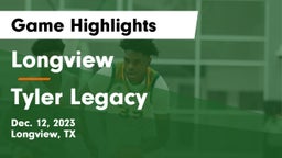Longview  vs Tyler Legacy  Game Highlights - Dec. 12, 2023