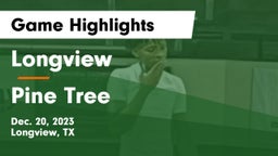 Longview  vs Pine Tree Game Highlights - Dec. 20, 2023