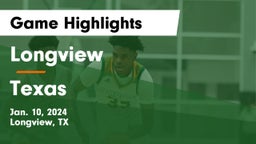 Longview  vs Texas  Game Highlights - Jan. 10, 2024