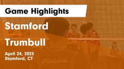Stamford  vs Trumbull  Game Highlights - April 24, 2023