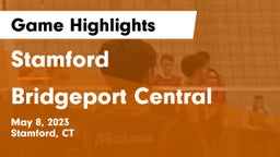 Stamford  vs Bridgeport Central  Game Highlights - May 8, 2023