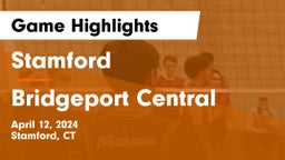 Stamford  vs Bridgeport Central  Game Highlights - April 12, 2024