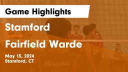 Stamford  vs Fairfield Warde Game Highlights - May 15, 2024