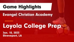 Evangel Christian Academy  vs Loyola College Prep  Game Highlights - Jan. 10, 2023