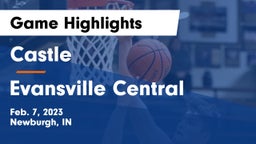 Castle  vs Evansville Central  Game Highlights - Feb. 7, 2023