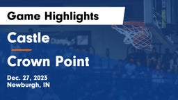 Castle  vs Crown Point  Game Highlights - Dec. 27, 2023