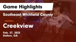 Southeast Whitfield County vs Creekview  Game Highlights - Feb. 27, 2023