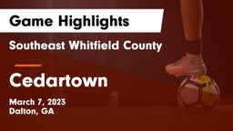 Southeast Whitfield County vs Cedartown   Game Highlights - March 7, 2023