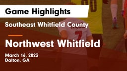 Southeast Whitfield County vs Northwest Whitfield  Game Highlights - March 16, 2023