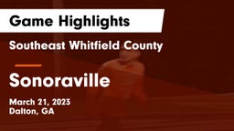 Southeast Whitfield County vs Sonoraville  Game Highlights - March 21, 2023
