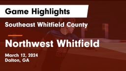 Southeast Whitfield County vs Northwest Whitfield  Game Highlights - March 12, 2024