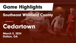 Southeast Whitfield County vs Cedartown  Game Highlights - March 5, 2024