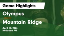 Olympus  vs Mountain Ridge Game Highlights - April 18, 2023