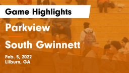 Parkview  vs South Gwinnett  Game Highlights - Feb. 5, 2022