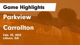 Parkview  vs Carrollton  Game Highlights - Feb. 25, 2023