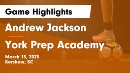 Andrew Jackson  vs York Prep Academy  Game Highlights - March 15, 2023