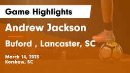 Andrew Jackson  vs Buford , Lancaster, SC Game Highlights - March 14, 2023