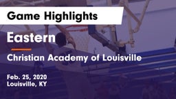 Eastern  vs Christian Academy of Louisville Game Highlights - Feb. 25, 2020