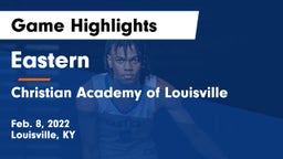 Eastern  vs Christian Academy of Louisville Game Highlights - Feb. 8, 2022