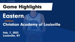 Eastern  vs Christian Academy of Louisville Game Highlights - Feb. 7, 2023
