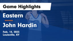 Eastern  vs John Hardin  Game Highlights - Feb. 14, 2023